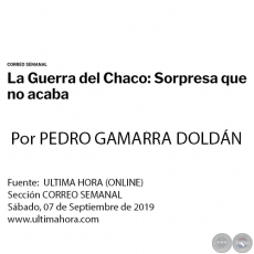 LA GUERRA DEL CHACO: SORPRESA QUE NO ACABA - Por PEDRO GAMARRA DOLDÁN - Sábado, 07 de Septiembre de 2019